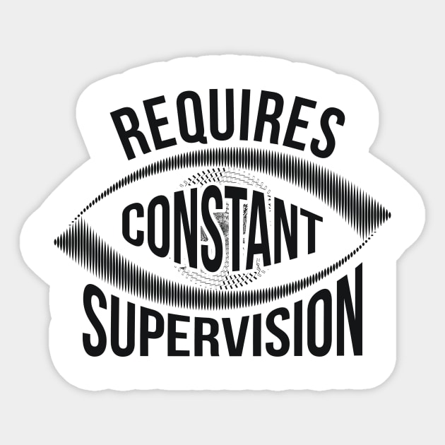 Requires Constant Supervision joke Sticker by RedYolk